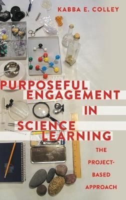Purposeful Engagement in Science Learning; The Project-based Approach
