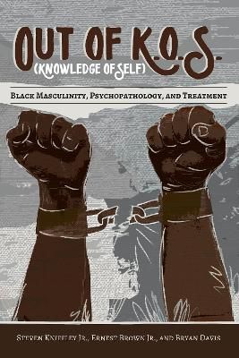 Out of K.O.S. (Knowledge of Self); Black Masculinity, Psychopathology, and Treatment