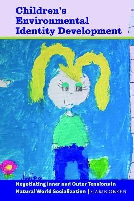 Children's Environmental Identity Development; Negotiating Inner and Outer Tensions in Natural World Socialization