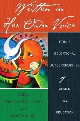 Written in Her Own Voice; Ethno-educational Autobiographies of Women in Education
