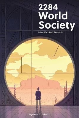 2284 World Society; Iaian Vernier's Memoir By Itzkoff, Seymour W.
