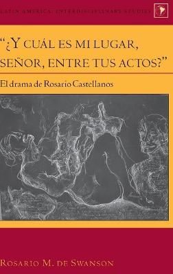 "¿Y cuál es mi lugar, señor, entre tus actos?"; El drama de Rosario Castellanos