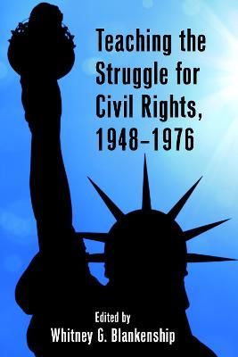 Teaching the Struggle for Civil Rights, 1948-1976 9781433143663