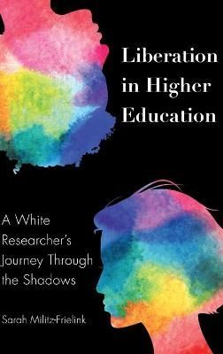 Liberation in Higher Education; A White Researcher's Journey Through the Shadows
