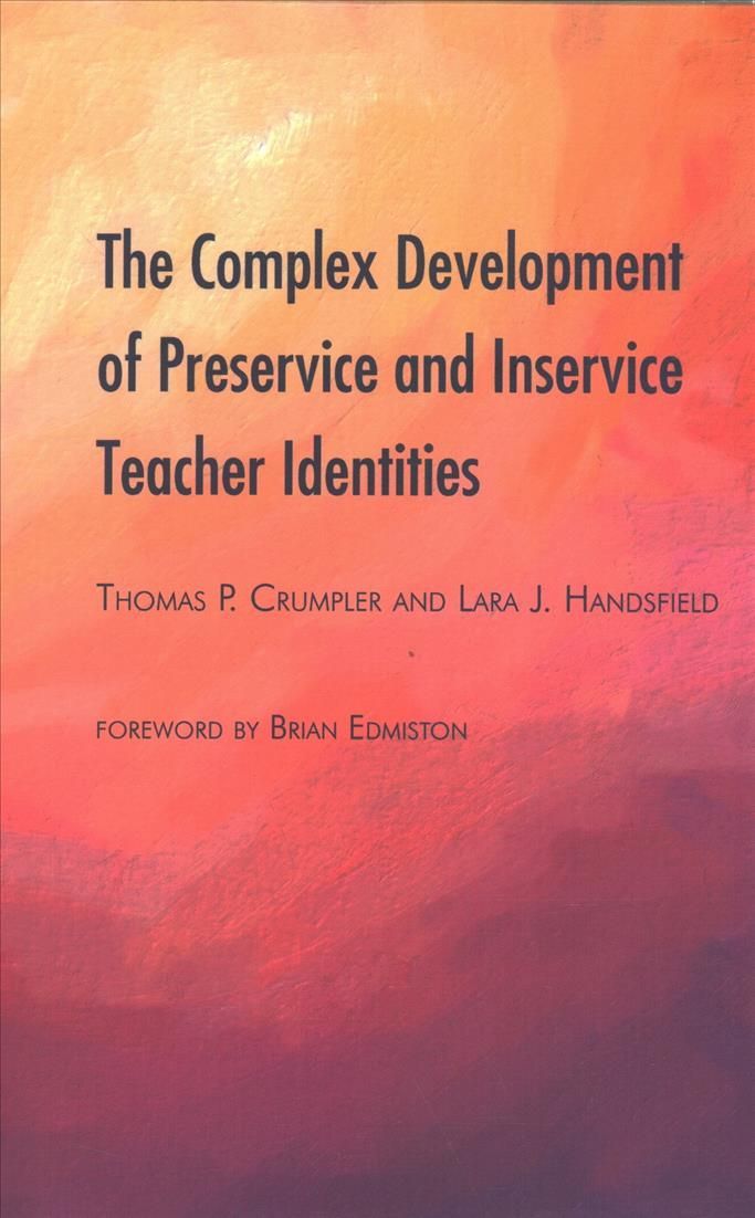 The Complex Development of Preservice and Inservice Teacher Identities