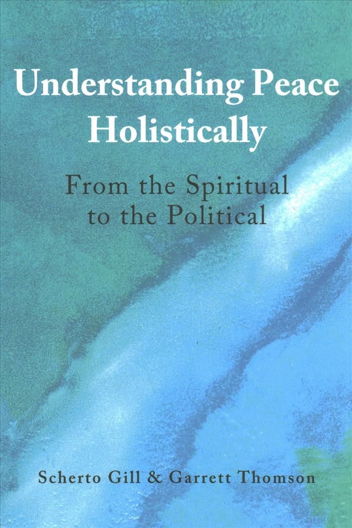 Understanding Peace Holistically By Scherto Gill 9781433180217