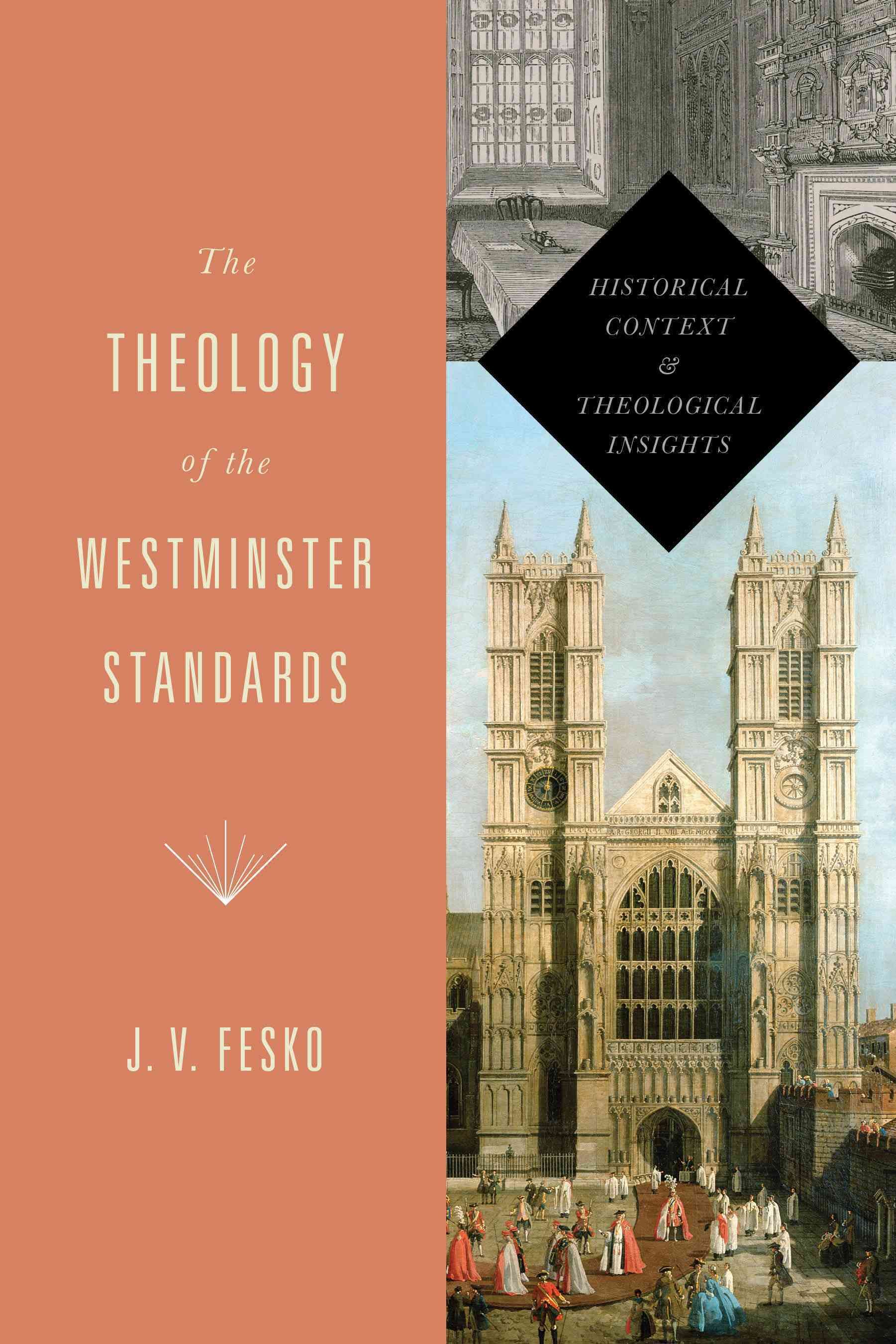 The Theology of the Westminster Standards By J. V. Fesko 9781433533112