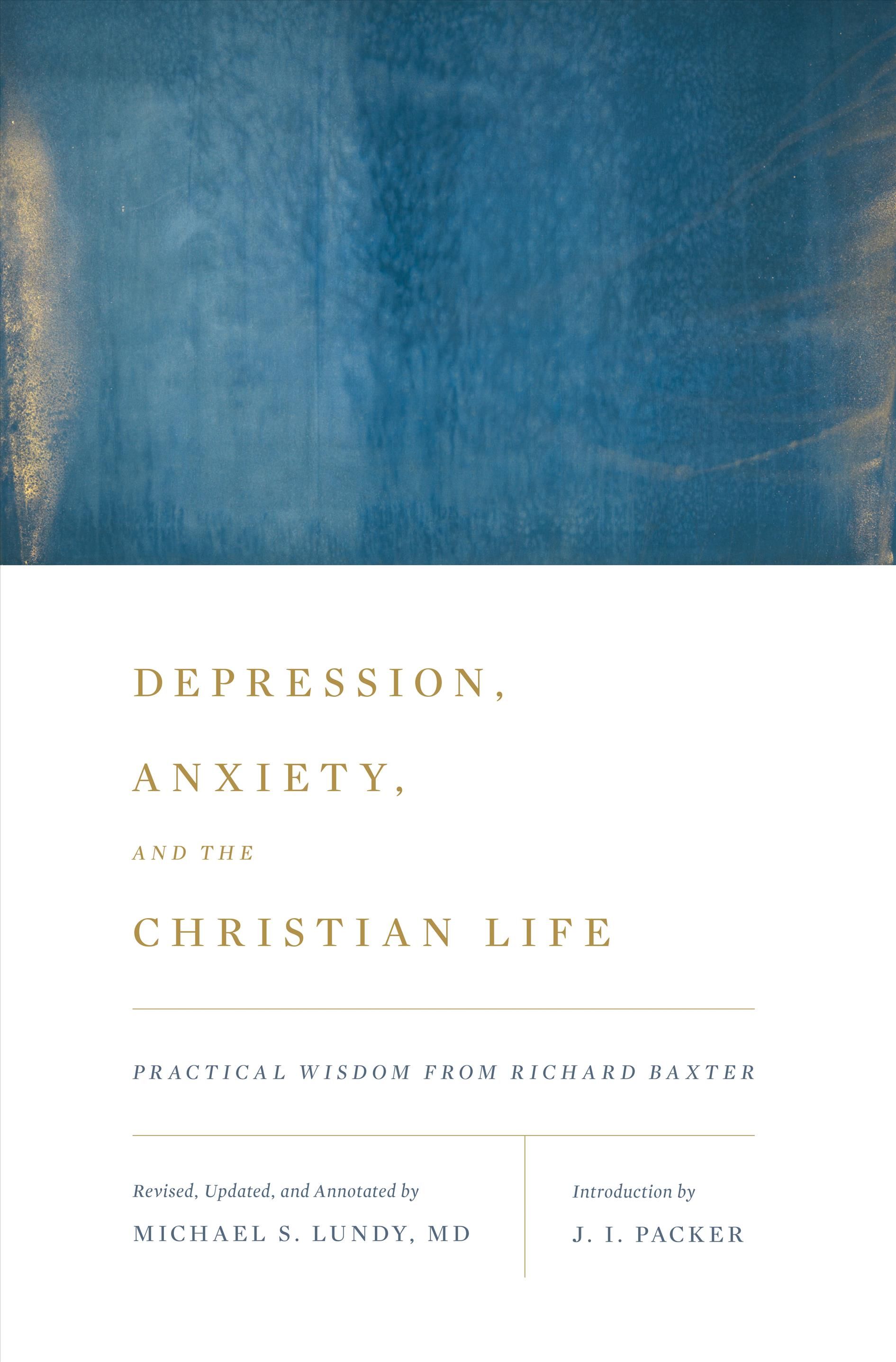 Depression, Anxiety, and the Christian Life By J. I. Packer