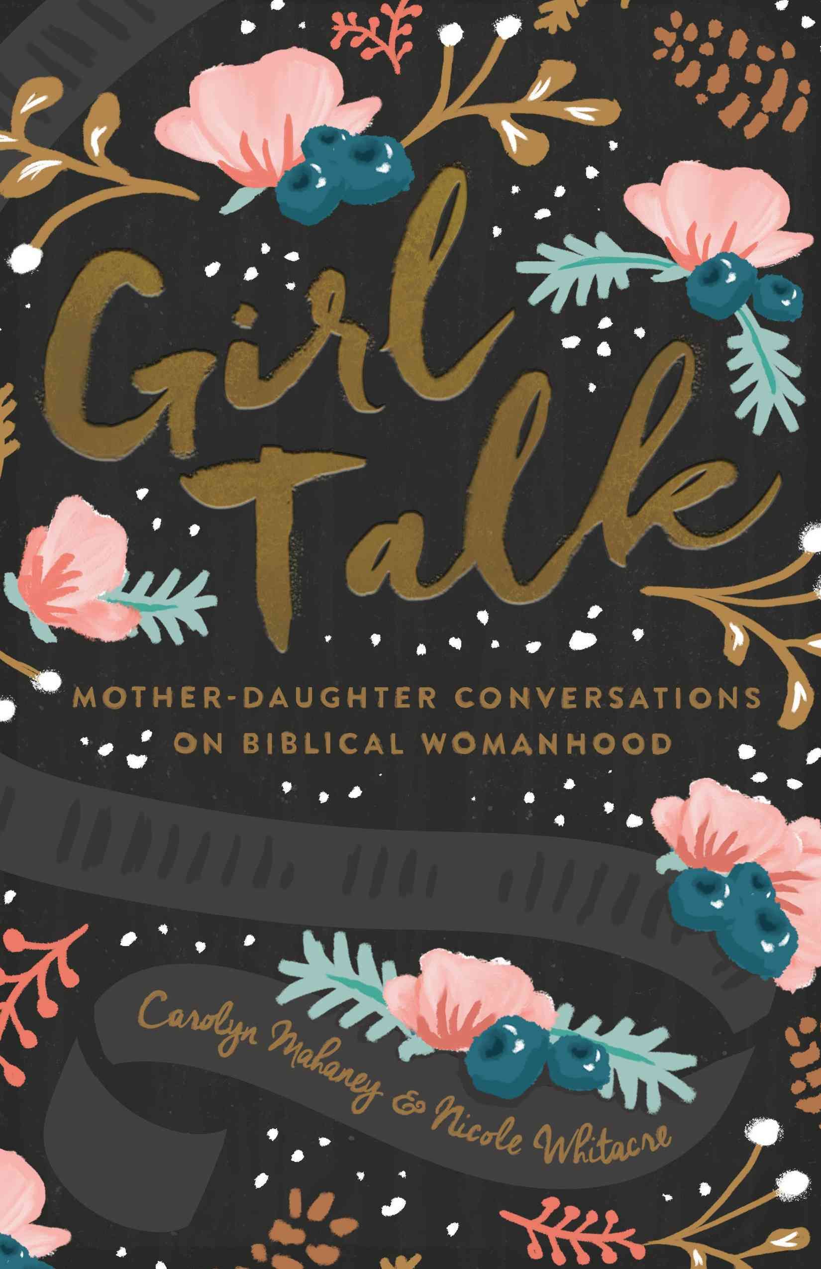 Girl Talk By Carolyn Mahaney, Nicole Mahaney Whitacre 9781433552595