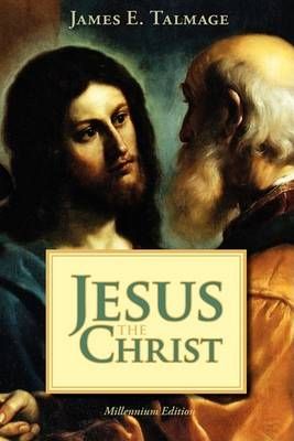 Jesus the Christ By James E Talmage 9781434101761 (Paperback)