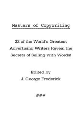 Masters of Copywriting By J George Frederick (editor) 9781434102768