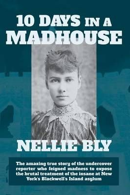 Ten Days in a Madhouse By Nellie Bly 9781434103741 (Paperback)