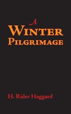 Winter Pilgrimage, Large-Print Edition By Sir H Rider Haggard