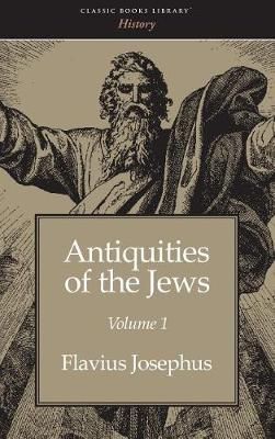 Antiquities of the Jews Volume 1 By Flavius Josephus 9781434115041