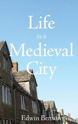 Life in a Medieval City By Edwin Benson 9781434116628 (Hardback)