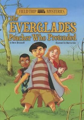 Field Trip Mysteries: The Everglades Poacher Who Pretended (Paperback)