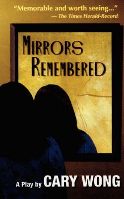 Mirrors Remembered By Cary Wong 9781434301314 (Paperback)
