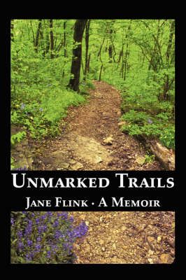 Unmarked Trails By Jane Flink 9781434303134 (Paperback)