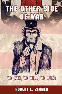 The Other Side Of War By Robert L Zimmer 9781434304452 (Hardback)
