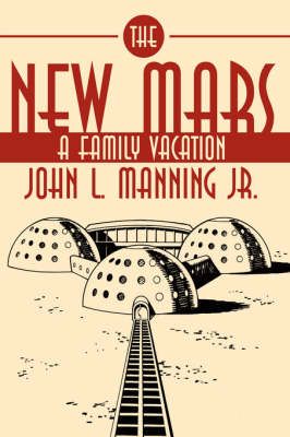 The New Mars By John L. Manning Jr. 9781434305305 (Paperback)