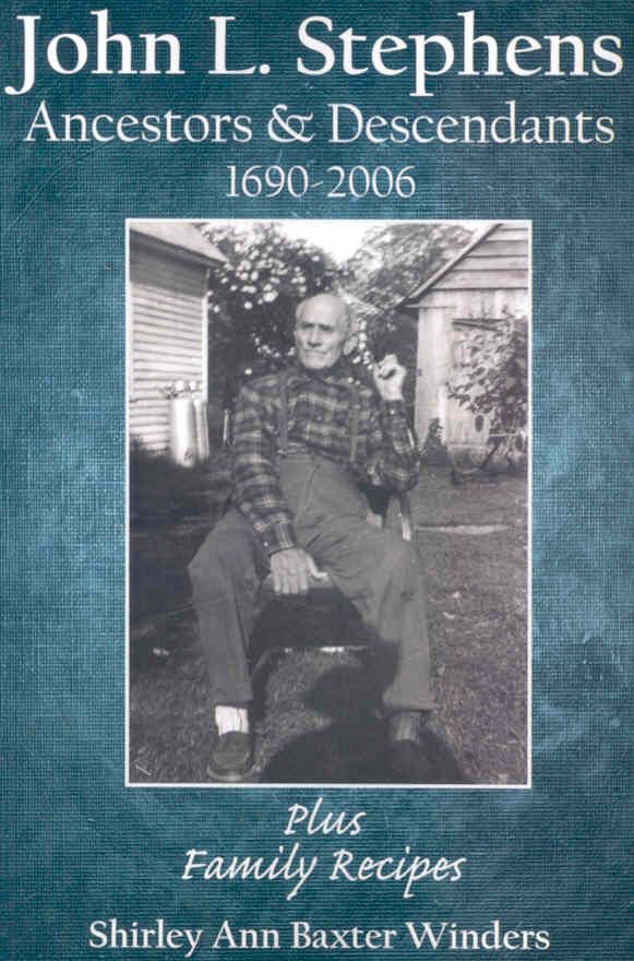 John L. Stephens Ancestors and Descendants 1690-2006 9781434306203