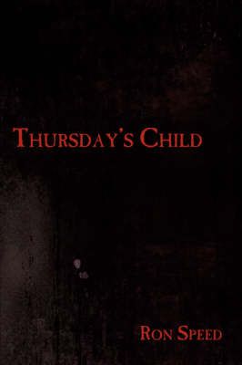 Thursday's Child By Ron Speed 9781434311368 (Paperback)
