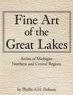 Fine Art of The Great Lakes By Phyllis A.H. Dobson 9781434316912
