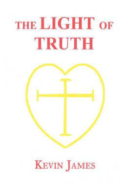 The Light of Truth By Kevin James 9781434319876 (Hardback)