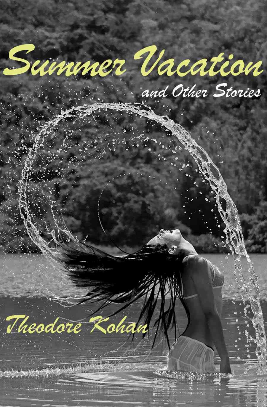 Summer Vacation and Other Stories By Theodore Kohan 9781434325280