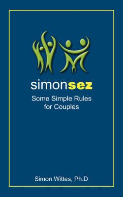 Simon Sez By Simon Wittes Ph.D 9781434325679 (Paperback)