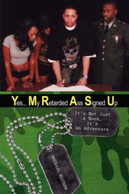 Yes... My Retarded Ass Signed Up By M!CHAEL MAYHEM 9781434326218