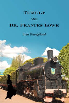 Tumult and Dr. Frances Lowe By Eula Youngblood 9781434327499