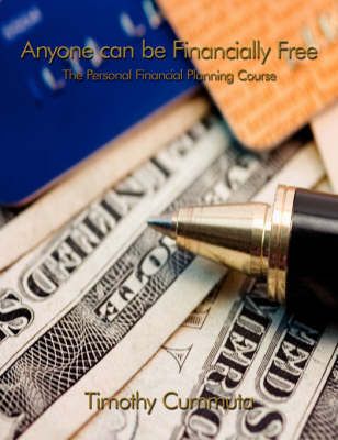 Anyone Can be Financially Free By Timothy Cummuta 9781434327918