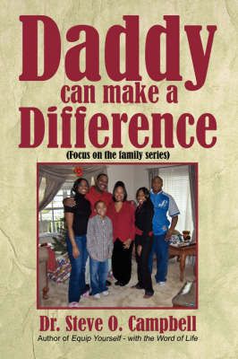 Daddy Can Make a Difference By Campbell, Steve O. 9781434328335