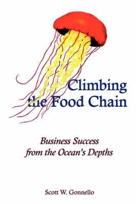 Climbing the Food Chain By Scott W. Gonnello 9781434329028 (Paperback)