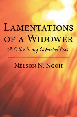 Lamentations of A Widower By Nelson N. Ngoh 9781434330260 (Paperback)