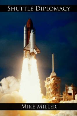 Shuttle Diplomacy By Mike Miller 9781434331328 (Paperback)