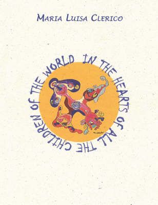 In The Hearts of All Children of the World By Maria Luisa Clerico