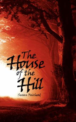 The House of the Hill By Susan Fairhead 9781434332394 (Paperback)