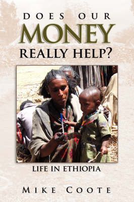 Does Our Money Really Help? By Mike Coote 9781434337726 (Paperback)