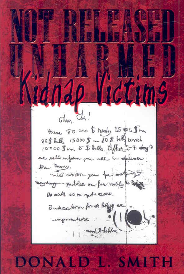 Not Released Unharmed By Donald L Smith 9781434340764 (Paperback)