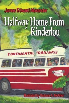 Half Way Home from Kinderlou By James Edward Alexander 9781434345141