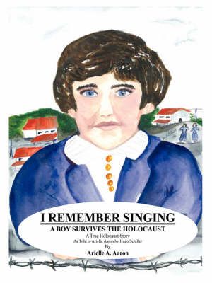 I Remember Singing By Aaron, Arielle A. 9781434346483 (Paperback)