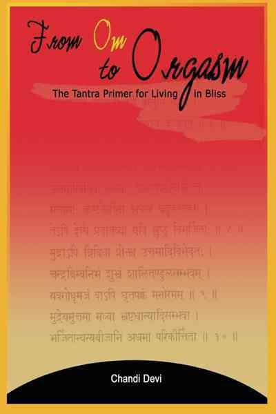 From Om to Orgasm By Chandi Devi 9781434349606 (Paperback)