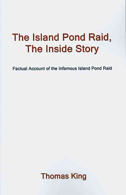 The Island Pond Raid, The Inside Story By Thomas King 9781434351333