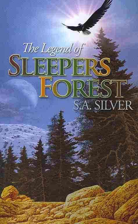 The Legend of Sleepers Forest By S.A. Silver 9781434352798 (Paperback)