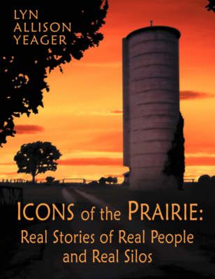 The Icons of the Prairie By Lyn Allison Yeager 9781434355591