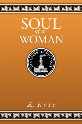 Soul of a Woman By A. Rose 9781434361271 (Paperback)