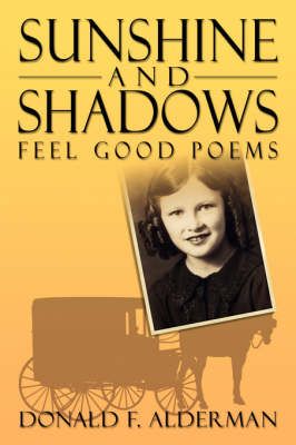 Sunshine and Shadows By Donald F Alderman 9781434361394 (Paperback)