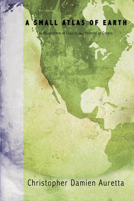 A Small Atlas of Earth By Christopher Damien Auretta 9781434361653